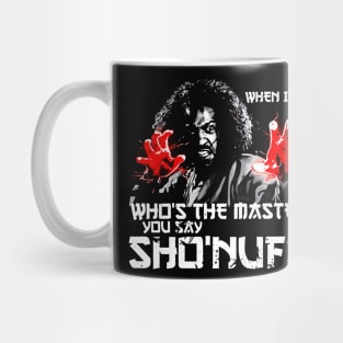 WHEN I SAY SHO NUFF Mug